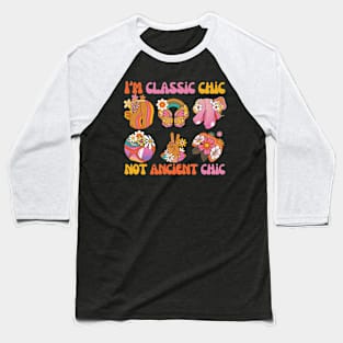 I AM CLASSIC CHIC NOT ANCIENT CHIC Baseball T-Shirt